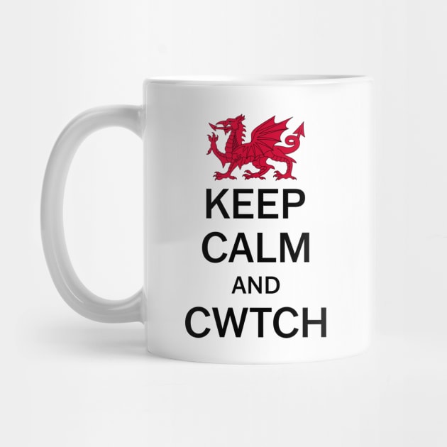 Keep Calm And Cwtch by Jesabee Designs